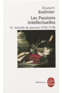 Les Passions Intellectuelles Tome 3: Volonte de Pouvoir (1762-1778)