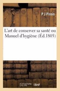 L'Art de Conserver Sa Santé Ou Manuel d'Hygiène