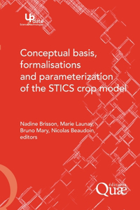 Conceptual Basis, Formalisations and Parameterization of the Stics Crop Model