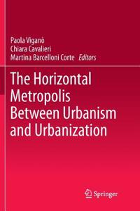 Horizontal Metropolis Between Urbanism and Urbanization