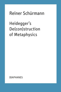Heidegger's De(con)Struction of Metaphysics