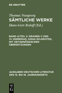 Dramen V und VI: Hieremias, Iudas Iscariotes, mit zeitgenössischen Übersetzungen