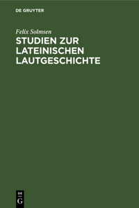 Studien Zur Lateinischen Lautgeschichte