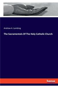 Sacramentals Of The Holy Catholic Church