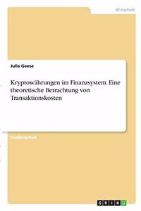 Kryptowährungen im Finanzsystem. Eine theoretische Betrachtung von Transaktionskosten