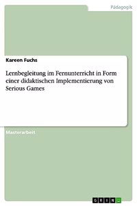 Lernbegleitung im Fernunterricht in Form einer didaktischen Implementierung von Serious Games
