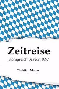 Zeitreise - Königreich Bayern 1897