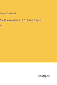 The Commentaries of C. Julius Caesar