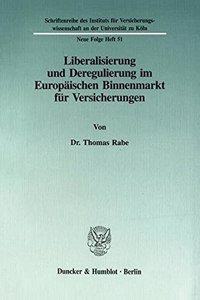 Liberalisierung Und Deregulierung Im Europaischen Binnenmarkt Fur Versicherungen