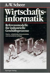 Wirtschaftsinformatik: Referenzmodelle Fur Industrielle Geschaftsprozesse (4., Vollst. Uber Arb. U. Erw. Au)