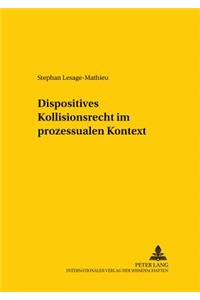 Dispositives Kollisionsrecht Im Prozessualen Kontext