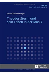 Theodor Storm Und Sein Leben in Der Musik