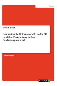 Institutionelle Reformmodelle in der EU und ihre Einarbeitung in den Verfassungsentwurf