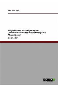 Möglichkeiten zur Steigerung des Unternehmenswertes durch strategische Akquisitionen