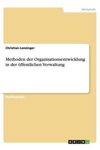 Methoden der Organisationsentwicklung in der öffentlichen Verwaltung