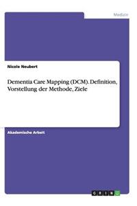 Dementia Care Mapping (DCM). Definition, Vorstellung der Methode, Ziele