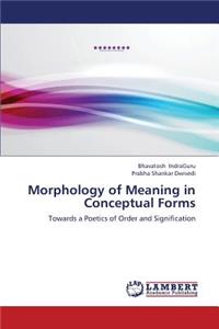 Morphology of Meaning in Conceptual Forms