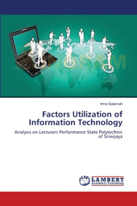 Factors Utilization of Information Technology