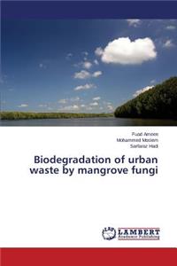 Biodegradation of urban waste by mangrove fungi