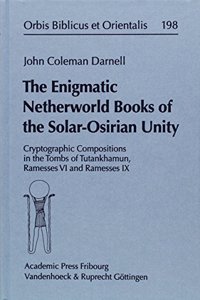 The Enigmatic Netherworld Books of the Solar Osirian Unity