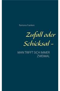 Zufall oder Schicksal -