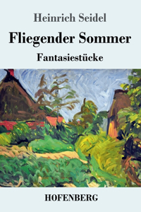 Fliegender Sommer: Fantasiestücke