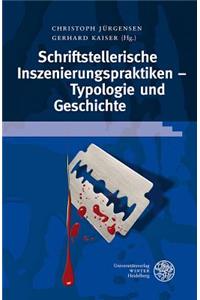 Schriftstellerische Inszenierungspraktiken - Typologie Und Geschichte