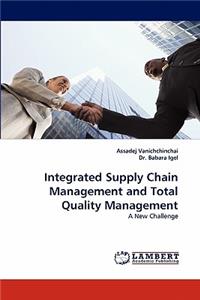 Integrated Supply Chain Management and Total Quality Management