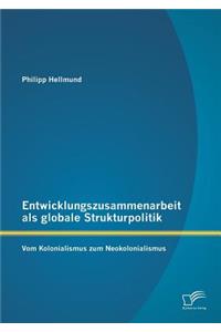 Entwicklungszusammenarbeit als globale Strukturpolitik