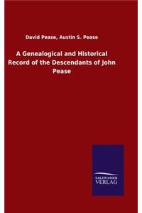 A Genealogical and Historical Record of the Descendants of John Pease