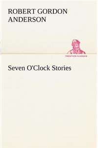 Seven O'Clock Stories