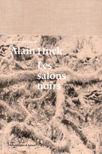 Alain Huck: Les salons noirs