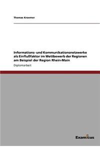 Informations- und Kommunikationsnetzwerke als Einflußfaktor im Wettbewerb der Regionen am Beispiel der Region Rhein-Main