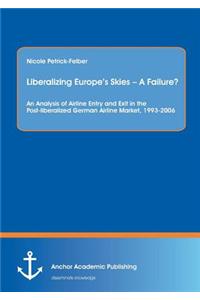 Liberalizing Europe's Skies - A Failure? an Analysis of Airline Entry and Exit in the Post-Liberalized German Airline Market, 1993-2006