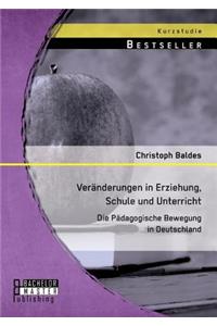 Veränderungen in Erziehung, Schule und Unterricht