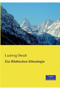 Zur Rhätischen Ethnologie