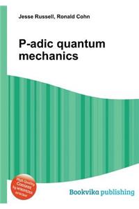 P-Adic Quantum Mechanics