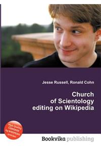 Church of Scientology Editing on Wikipedia