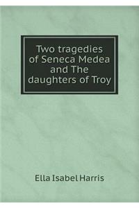 Two Tragedies of Seneca Medea and the Daughters of Troy