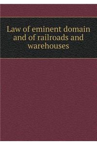 Law of Eminent Domain and of Railroads and Warehouses