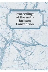 Proceedings of the Anti-Jackson Convention