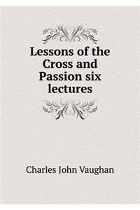 Lessons of the Cross and Passion six lectures