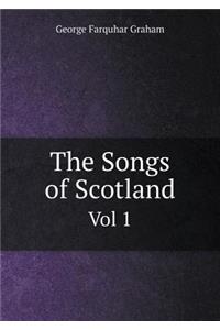 The Songs of Scotland Vol 1