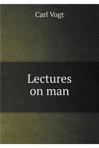 Lectures on Man