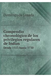 Compendio Chronológico de Los Privilegios Regulares de Indias Desde 1513 Hasta 1730