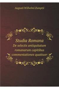 Studia Romana de Selectis Antiquitatum Romanarum Capitibus Commentationes Quattuor