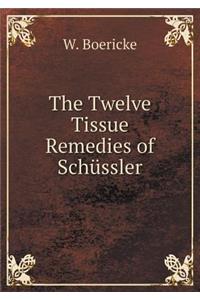 The Twelve Tissue Remedies of Schüssler