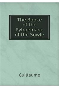 The Booke of the Pylgremage of the Sowle