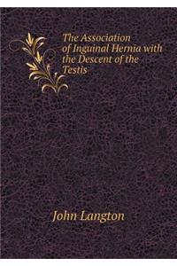 The Association of Inguinal Hernia with the Descent of the Testis