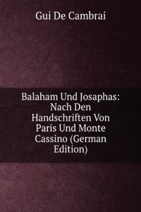 Balaham Und Josaphas: Nach Den Handschriften Von Paris Und Monte Cassino (German Edition)